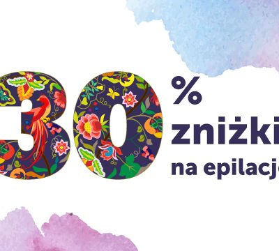 Skorzystaj i ciesz się gładkim ciałem! 30% zniżki na zabiegi epilacji